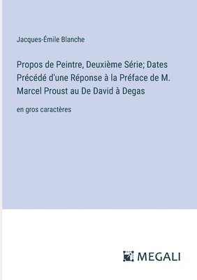 bokomslag Propos de Peintre, Deuxime Srie; Dates Prcd d'une Rponse  la Prface de M. Marcel Proust au De David  Degas