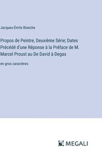 bokomslag Propos de Peintre, Deuxime Srie; Dates Prcd d'une Rponse  la Prface de M. Marcel Proust au De David  Degas