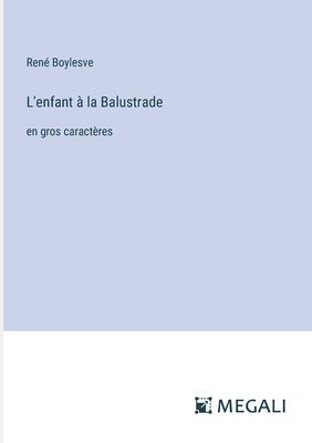 René Boylesve, René - L'enfant à la Balustrade, Häftad