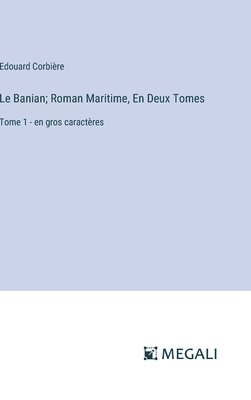 Le Banian; Roman Maritime, En Deux Tomes 1