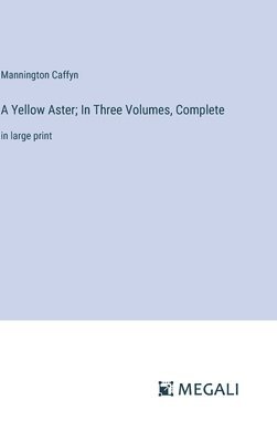 bokomslag A Yellow Aster; In Three Volumes, Complete