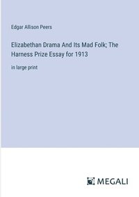 bokomslag Elizabethan Drama And Its Mad Folk; The Harness Prize Essay for 1913