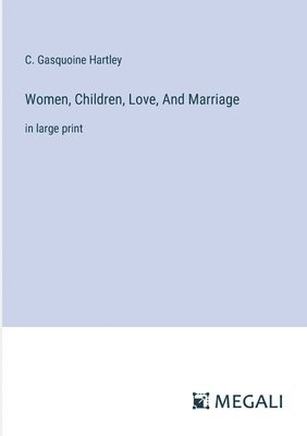 Women, Children, Love, And Marriage 1