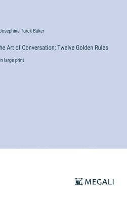 bokomslag he Art of Conversation; Twelve Golden Rules