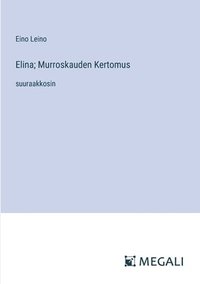 bokomslag Elina; Murroskauden Kertomus