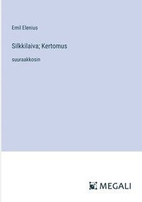 bokomslag Silkkilaiva; Kertomus