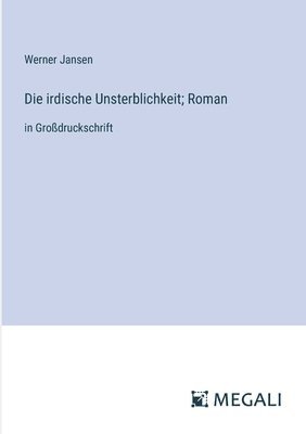 bokomslag irdische Unsterblichkeit; Roman