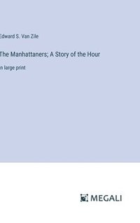 bokomslag The Manhattaners; A Story of the Hour