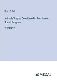 bokomslag Animals' Rights Considered in Relation to Social Progress