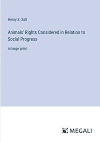 bokomslag Animals' Rights Considered in Relation to Social Progress