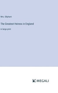 bokomslag Greatest Heiress in England