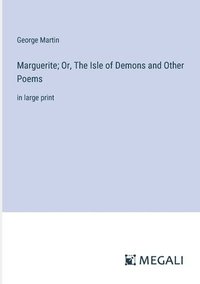 bokomslag Marguerite; Or, The Isle of Demons and Other Poems
