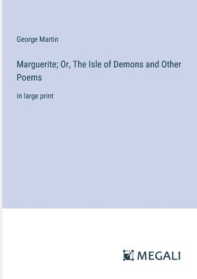 Marguerite; Or, The Isle of Demons and Other Poems