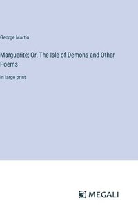 bokomslag Marguerite; Or, The Isle of Demons and Other Poems