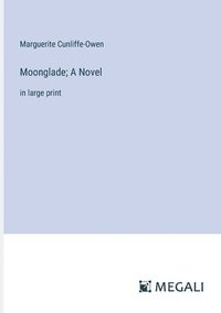 bokomslag Moonglade; A Novel