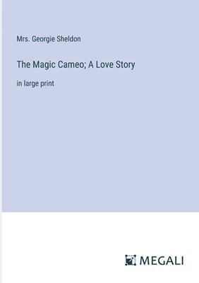 bokomslag The Magic Cameo; A Love Story