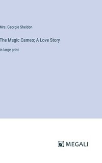 bokomslag The Magic Cameo; A Love Story