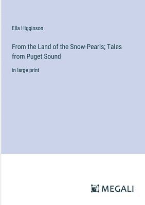 bokomslag From the Land of the Snow-Pearls; Tales from Puget Sound