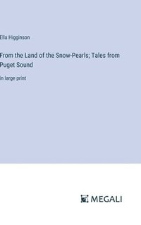 bokomslag From the Land of the Snow-Pearls; Tales from Puget Sound