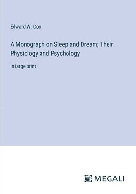 Edward W Cox, Edward W. Cox - Monograph on Sleep and Dream; Their Physiology and Psychology, Häftad