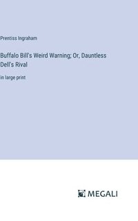 bokomslag Buffalo Bill's Weird Warning; Or, Dauntless Dell's Rival