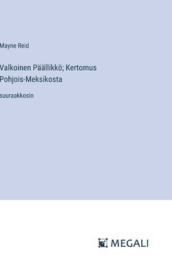 Valkoinen Pllikk; Kertomus Pohjois-Meksikosta 1