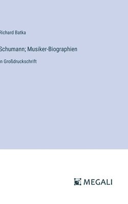 Schumann; Musiker-Biographien 1