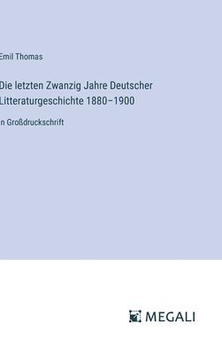 bokomslag letzten Zwanzig Jahre Deutscher Litteraturgeschichte 1880-1900