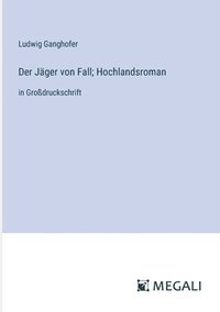 bokomslag Der Jger von Fall; Hochlandsroman