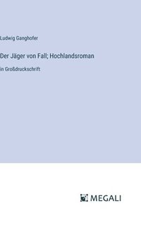 bokomslag Der Jger von Fall; Hochlandsroman