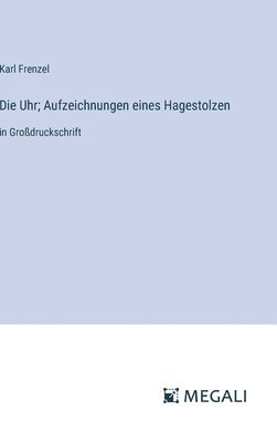 Karl Frenzel - Uhr; Aufzeichnungen eines Hagestolzen, Inbunden