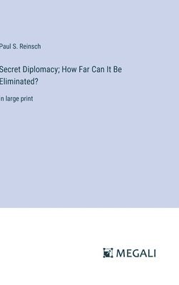 Secret Diplomacy; How Far Can It Be Eliminated? 1