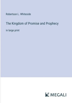 bokomslag The Kingdom of Promise and Prophecy