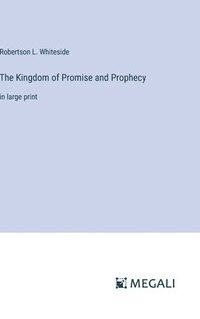 bokomslag The Kingdom of Promise and Prophecy
