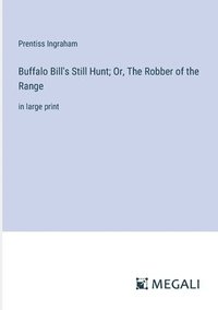 bokomslag Buffalo Bill's Still Hunt; Or, The Robber of the Range