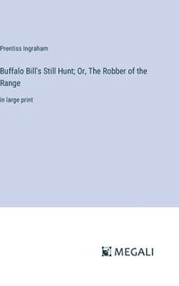 bokomslag Buffalo Bill's Still Hunt; Or, The Robber of the Range