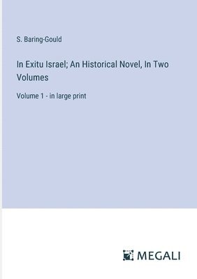 bokomslag In Exitu Israel; An Historical Novel, In Two Volumes