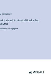 bokomslag In Exitu Israel; An Historical Novel, In Two Volumes