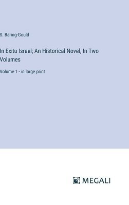 bokomslag In Exitu Israel; An Historical Novel, In Two Volumes