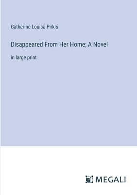 bokomslag Disappeared From Her Home; A Novel