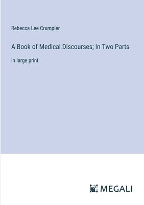 bokomslag A Book of Medical Discourses; In Two Parts