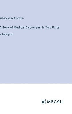 Book of Medical Discourses; In Two Parts