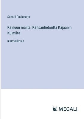 Kainuun mailta; Kansantietoutta Kajaanin Kulmilta 1