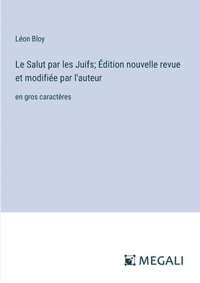 bokomslag Le Salut par les Juifs; dition nouvelle revue et modifie par l'auteur