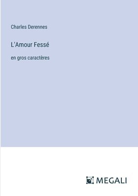 Charles Derennes - L'Amour Fessé, Häftad