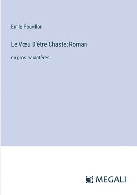 bokomslag Le Voeu D'tre Chaste; Roman