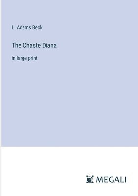 L Adams Beck, L. Adams Beck - Chaste Diana, Häftad