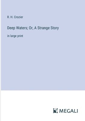 bokomslag Deep Waters; Or, A Strange Story