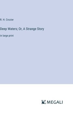 Deep Waters; Or, A Strange Story 1