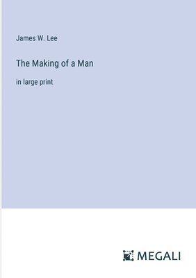 James W Lee, James W. Lee - Making of a Man, Häftad